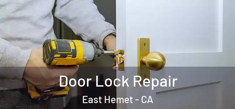 Door Lock Repair East Hemet - CA