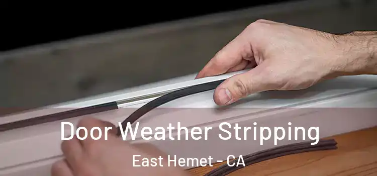  Door Weather Stripping East Hemet - CA