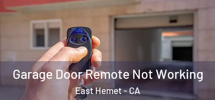  Garage Door Remote Not Working East Hemet - CA