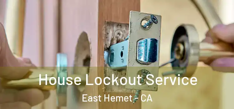  House Lockout Service East Hemet - CA