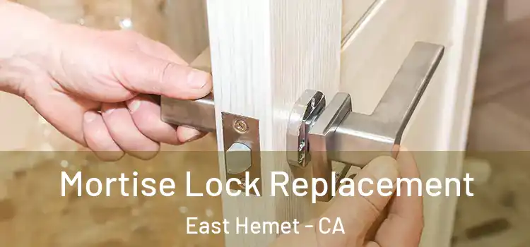 Mortise Lock Replacement East Hemet - CA